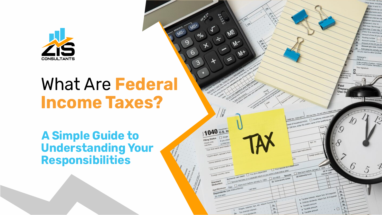 What Are Federal Income Taxes?